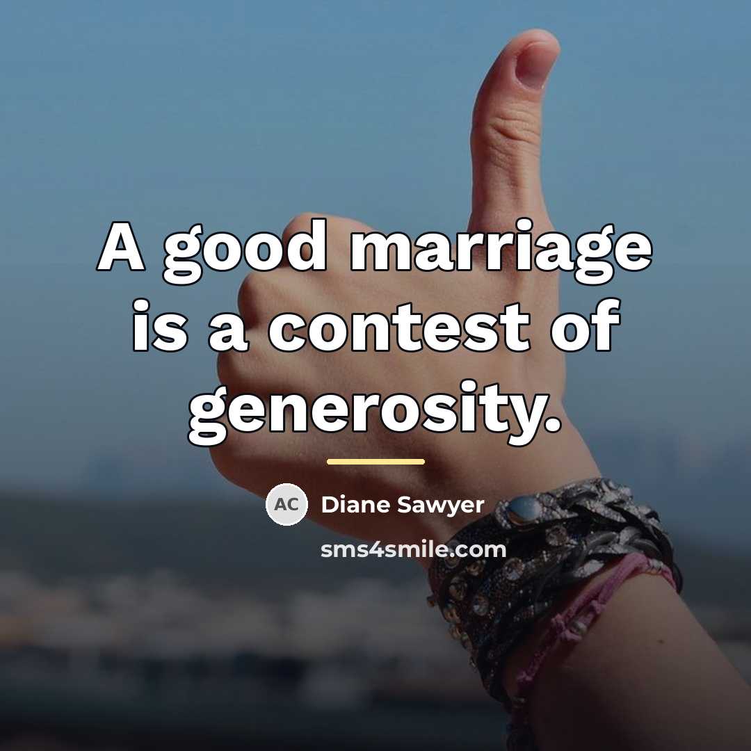 “A good marriage is a contest of generosity.…” quote by Diane Sawyer