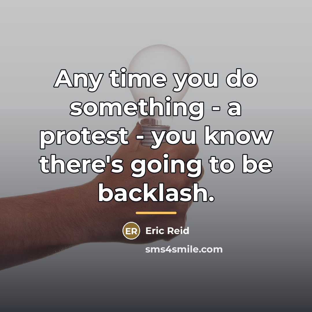 “Any time you do something - a protest - you…” quote by Eric Reid