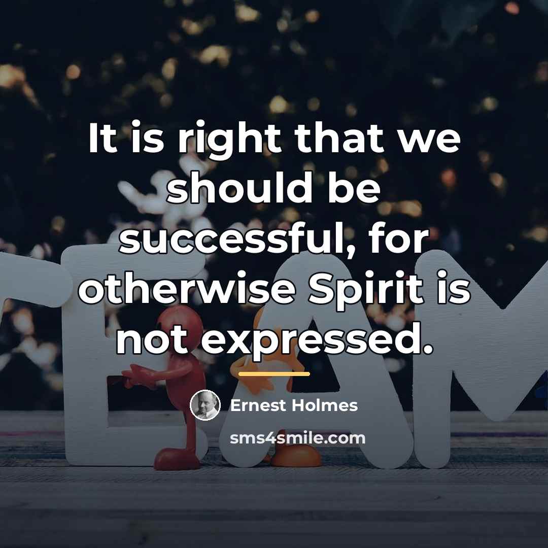 “It is right that we should be successful, for otherwise…” quote by Ernest Holmes