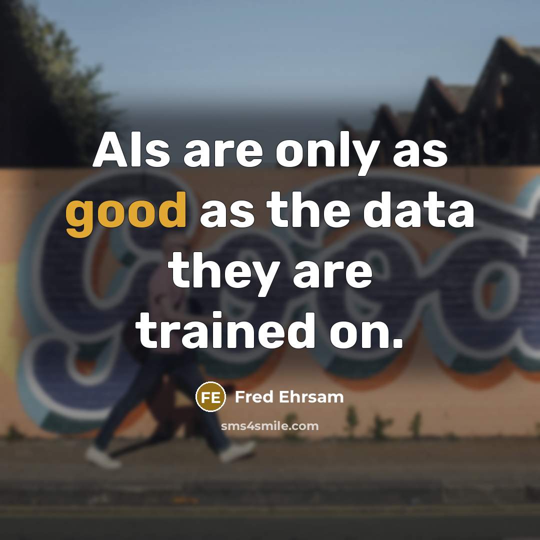 “AIs are only as good as the data they are…” quote by Fred Ehrsam