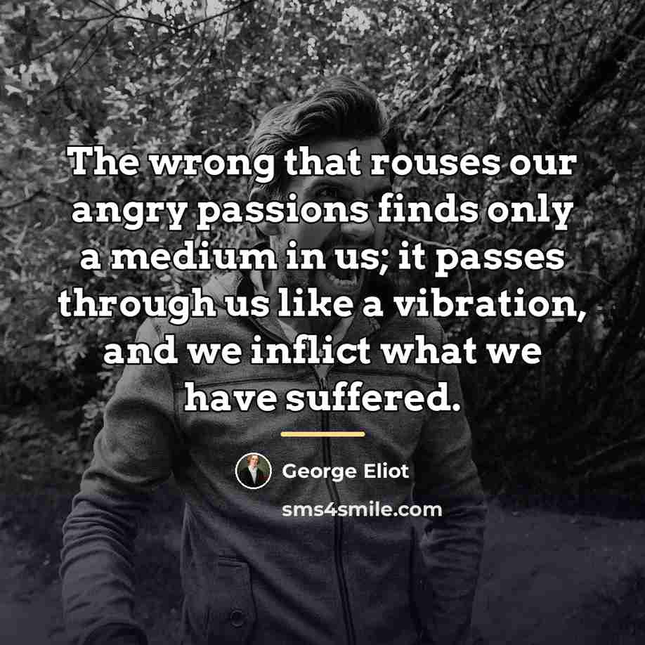 “The wrong that rouses our angry passions finds only a…” quote by George Eliot
