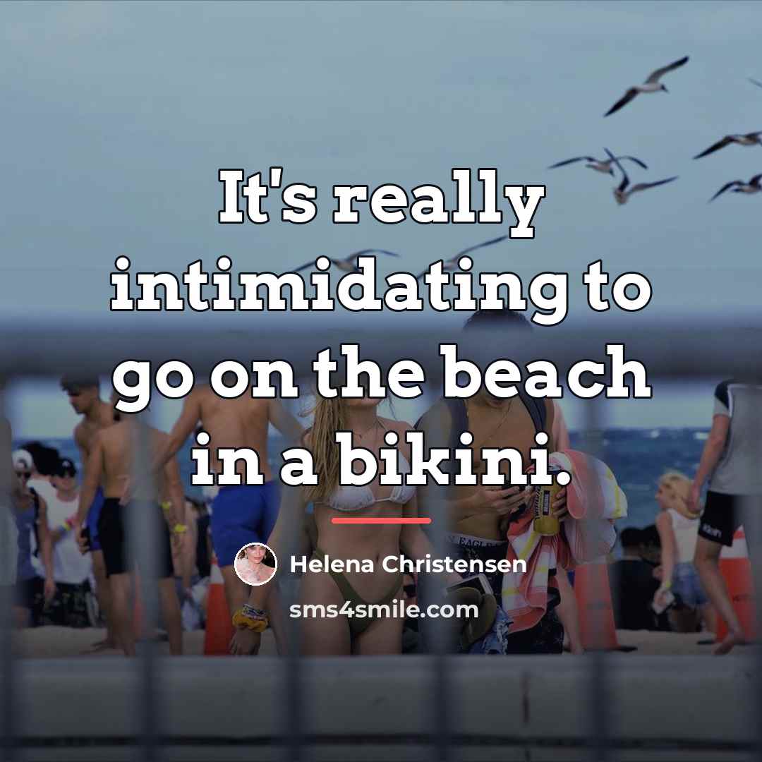 “It's really intimidating to go on the beach in a…” quote by Helena Christensen