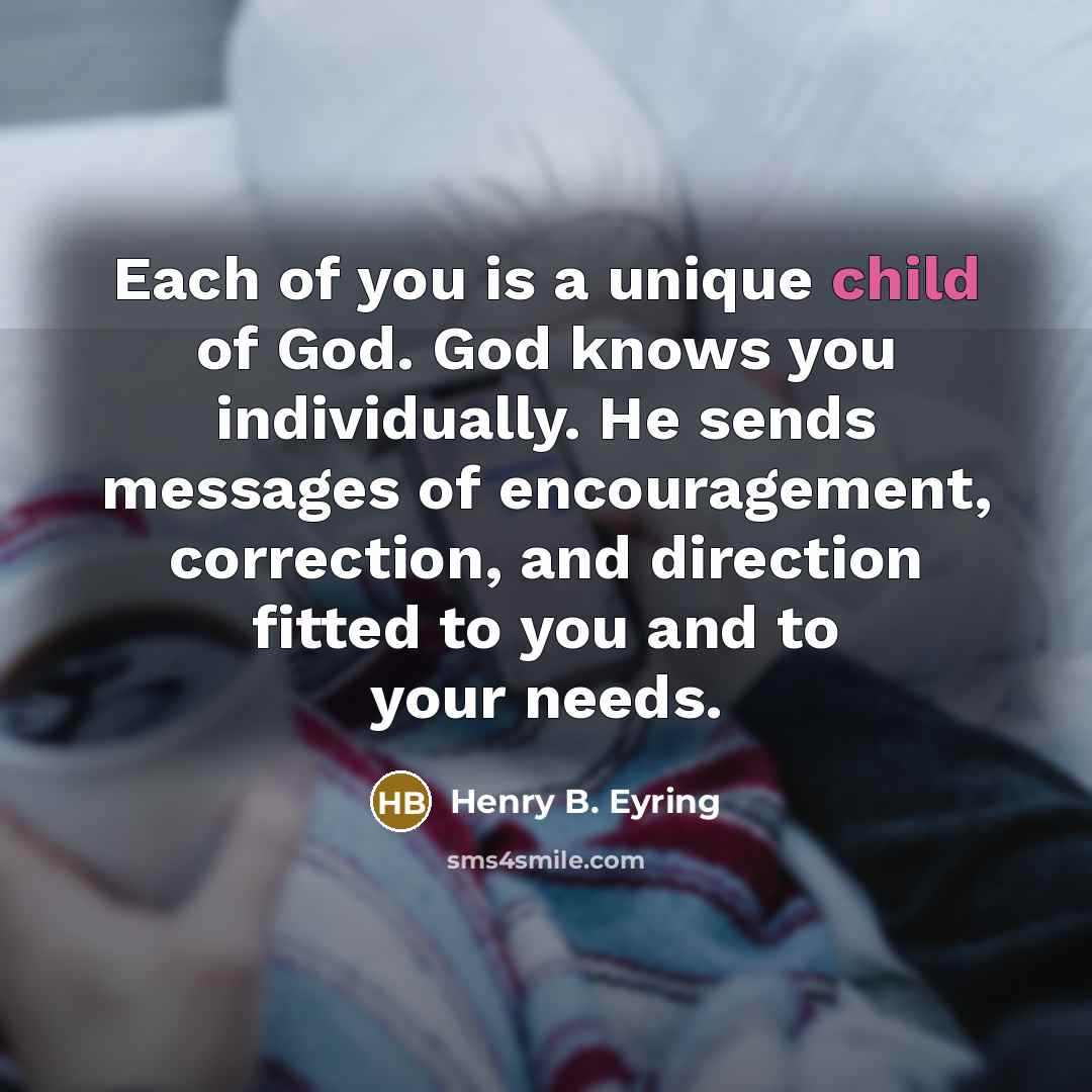 “Each of you is a unique child of God. God…” quote by Henry B. Eyring