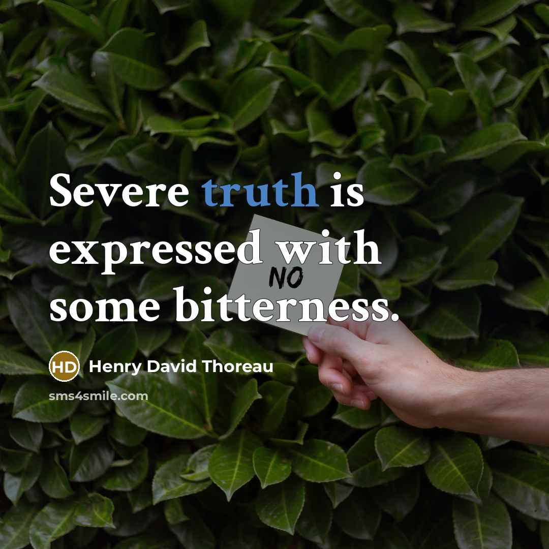 “Severe truth is expressed with some bitterness.…” quote by Henry David Thoreau