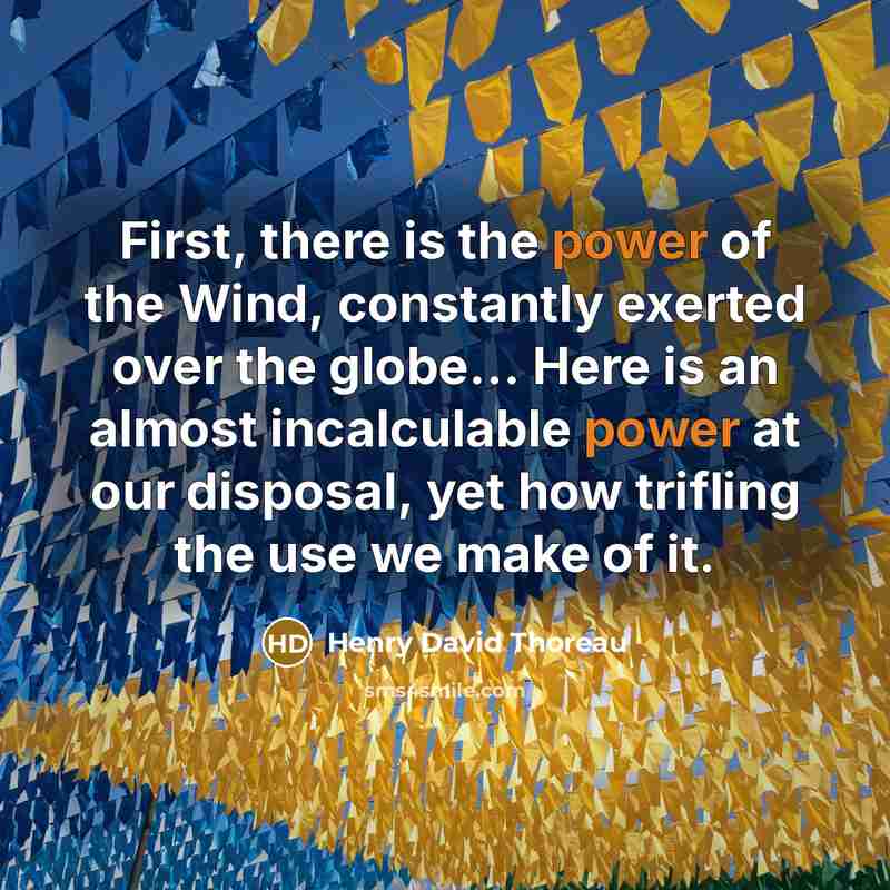 “First, there is the power of the Wind, constantly exerted…” quote by Henry David Thoreau