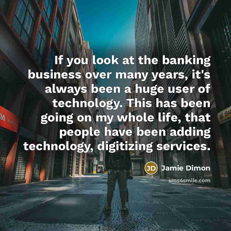 “If you look at the banking business over many years,…” quote by Jamie Dimon