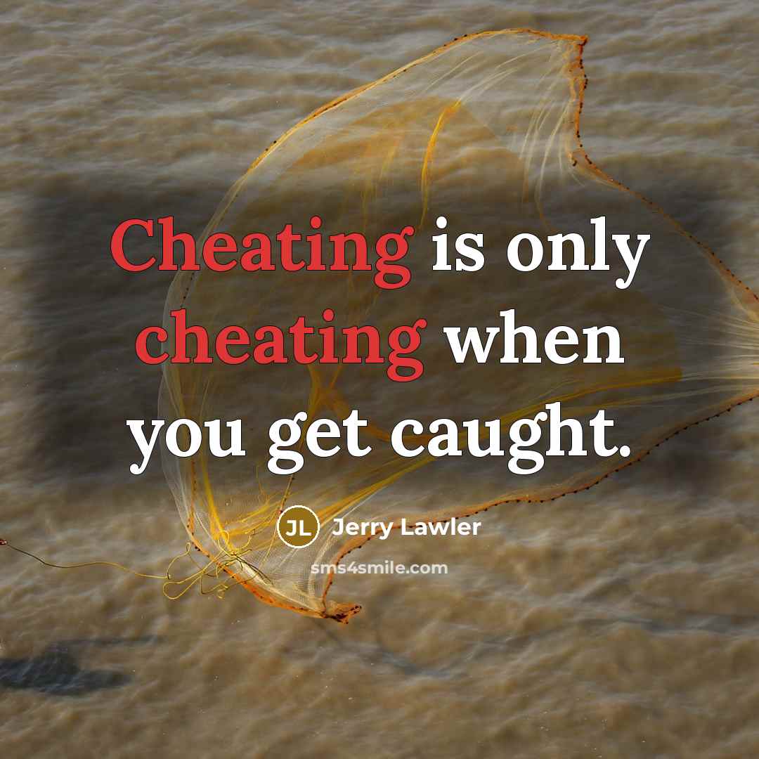 “Cheating is only cheating when you get caught.…” quote by Jerry Lawler