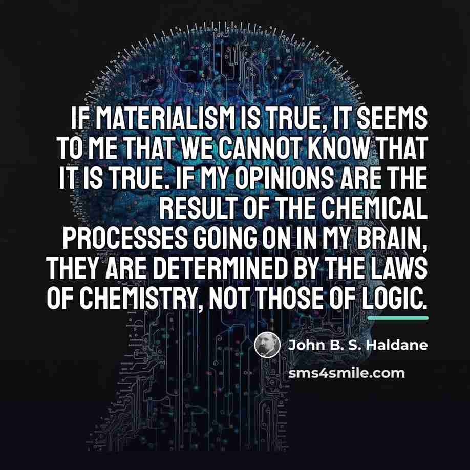 “If materialism is true, it seems to me that we…” quote by John B. S. Haldane