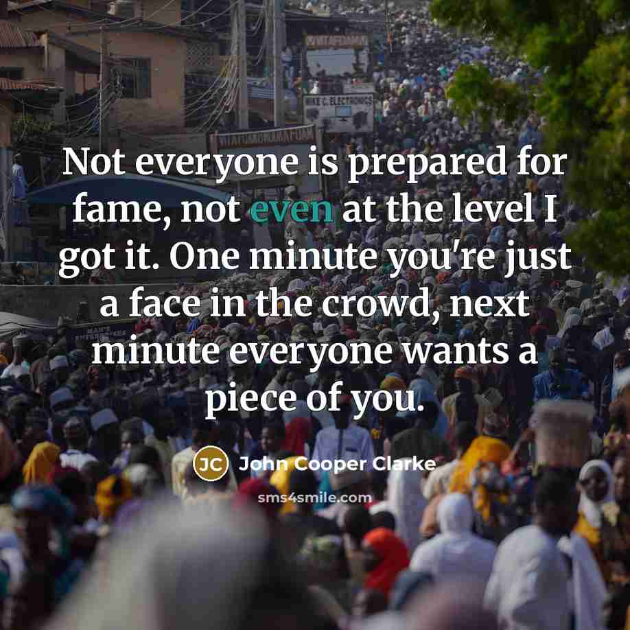 “Not everyone is prepared for fame, not even at the…” quote by John Cooper Clarke