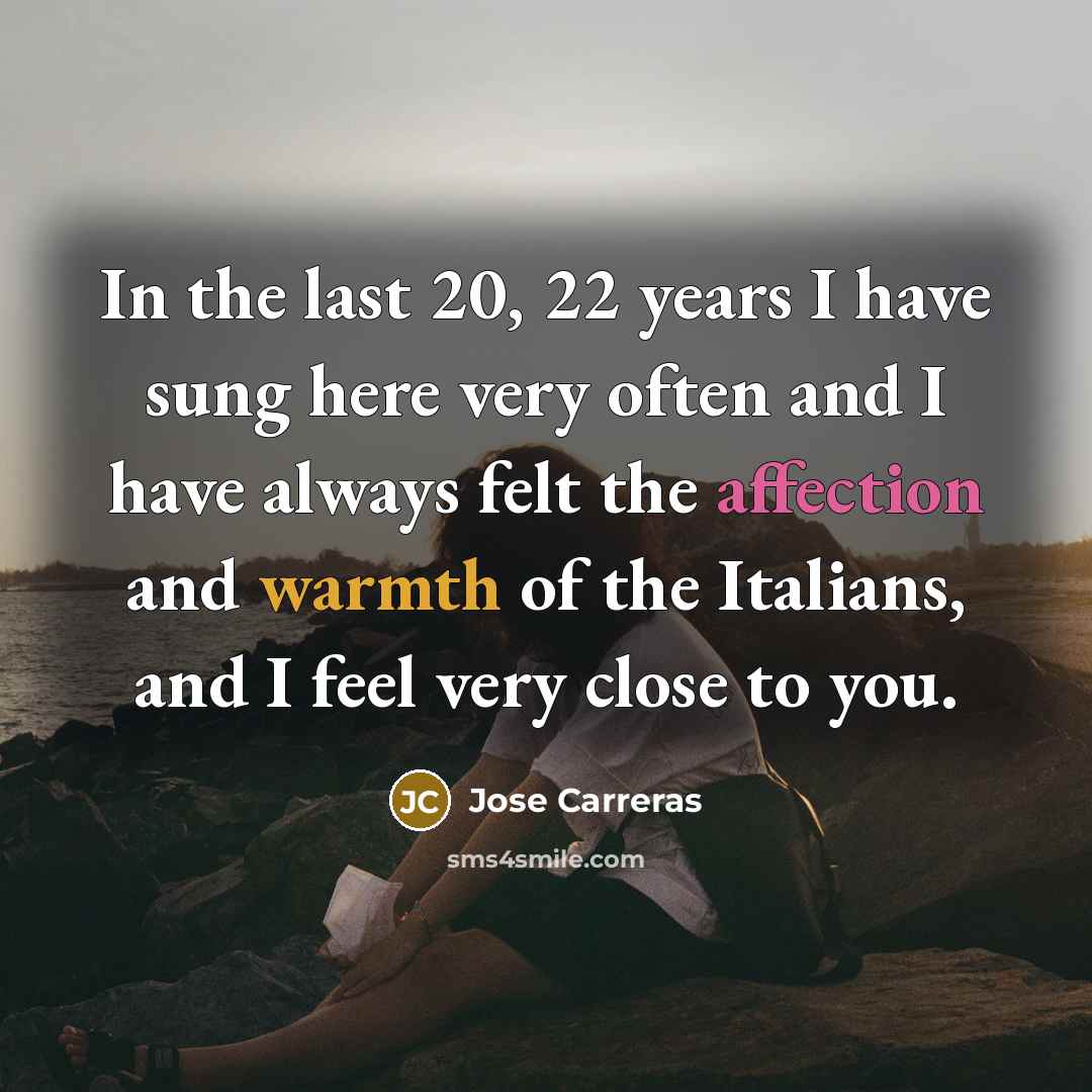 “In the last 20, 22 years I have sung here…” quote by Jose Carreras