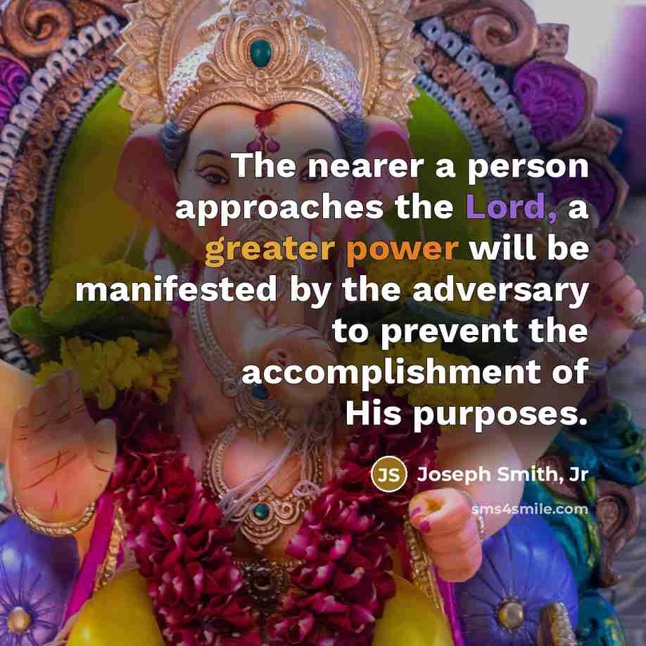 “The nearer a person approaches the Lord, a greater power…” quote by Joseph Smith, Jr