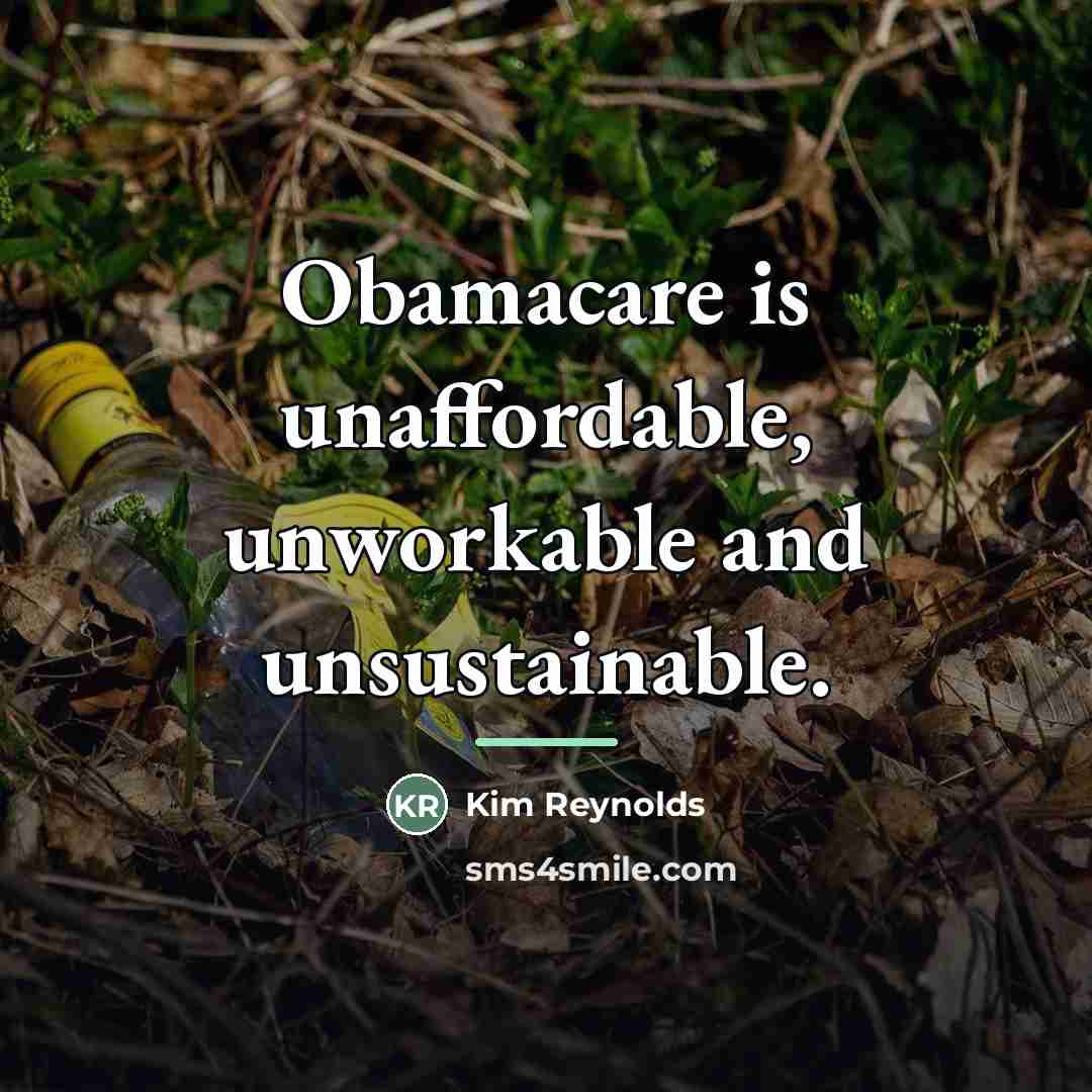“Obamacare is unaffordable, unworkable and unsustainable.…” quote by Kim Reynolds