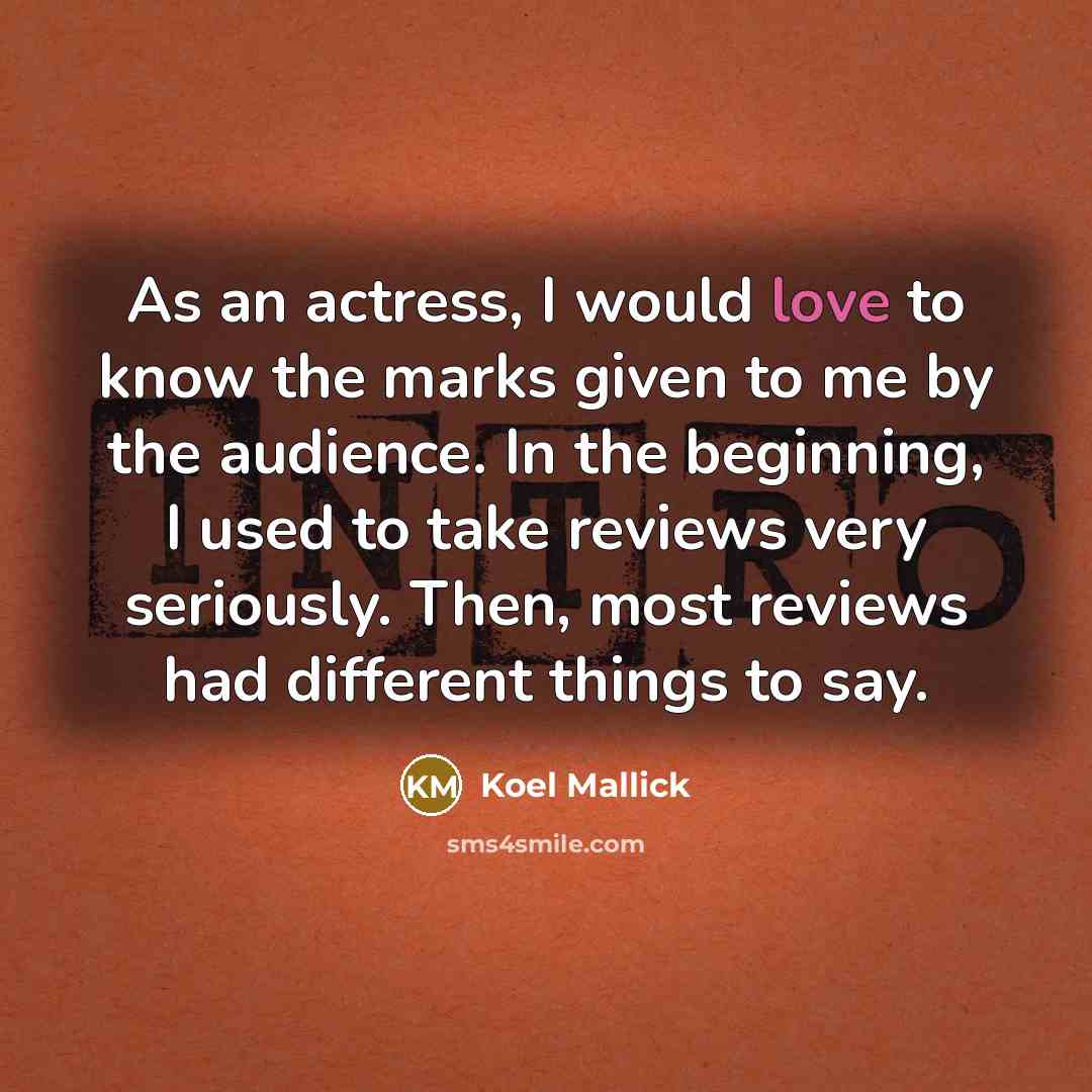 “As an actress, I would love to know the marks…” quote by Koel Mallick