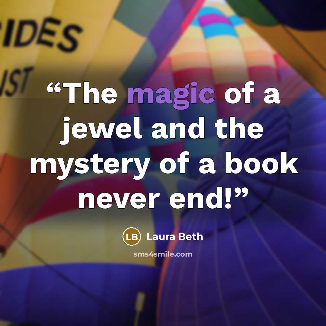 “The magic of a jewel and the mystery of a book never end!” quote by Laura Beth