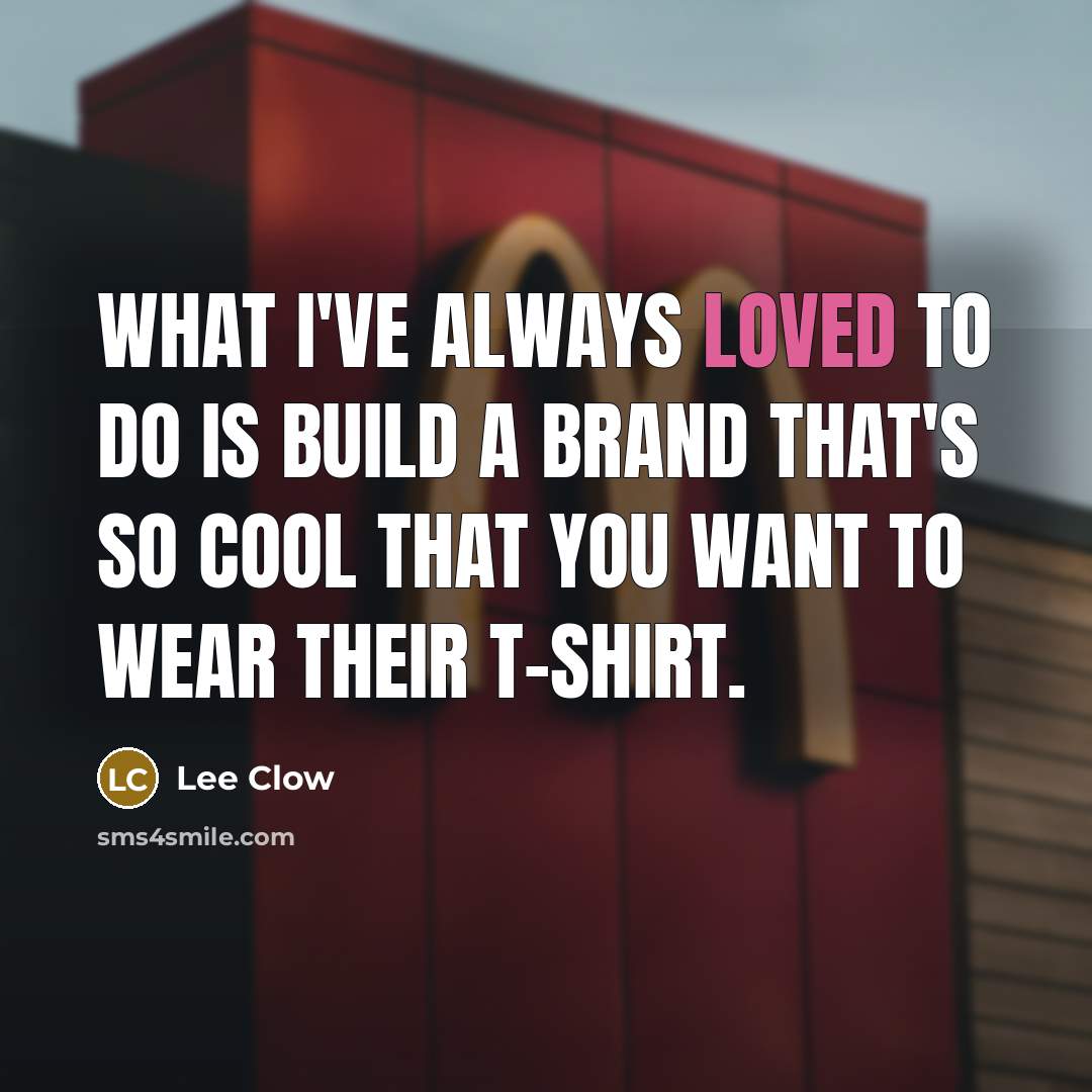 “What I've always loved to do is build a brand…” quote by Lee Clow
