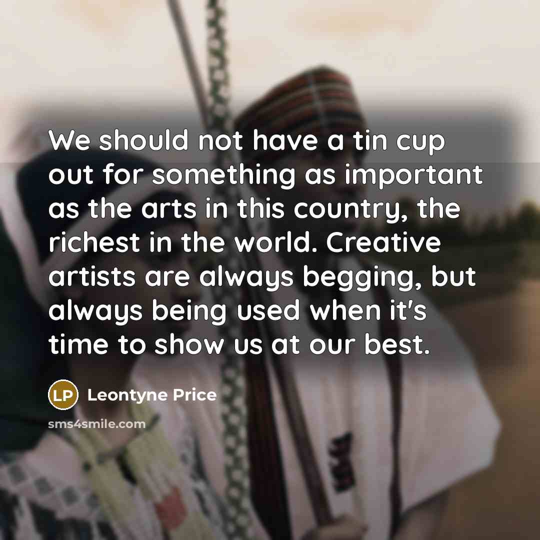“We should not have a tin cup out for something…” quote by Leontyne Price