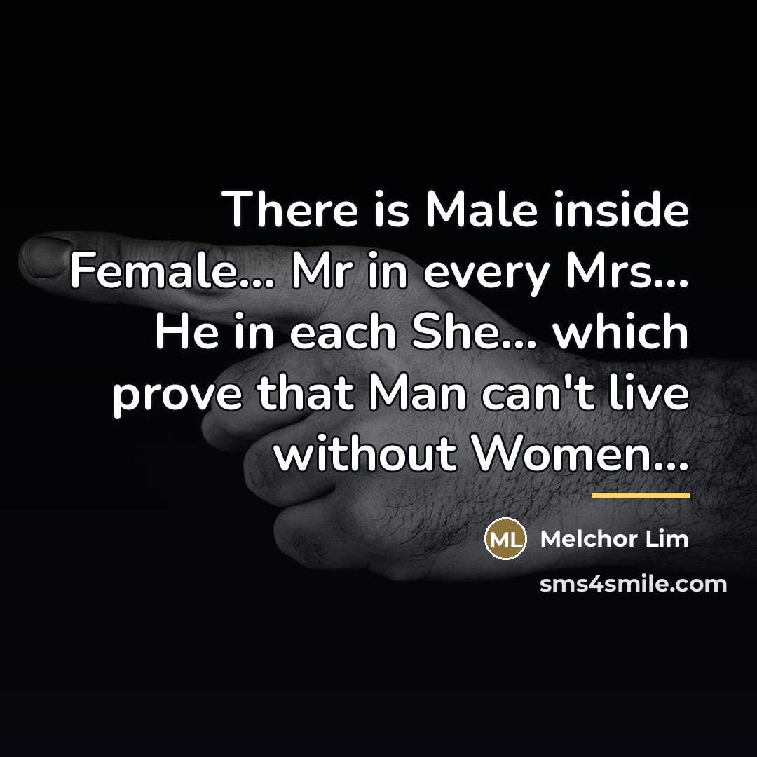 “There is Male inside Female... Mr in every Mrs... He…” quote by Melchor Lim