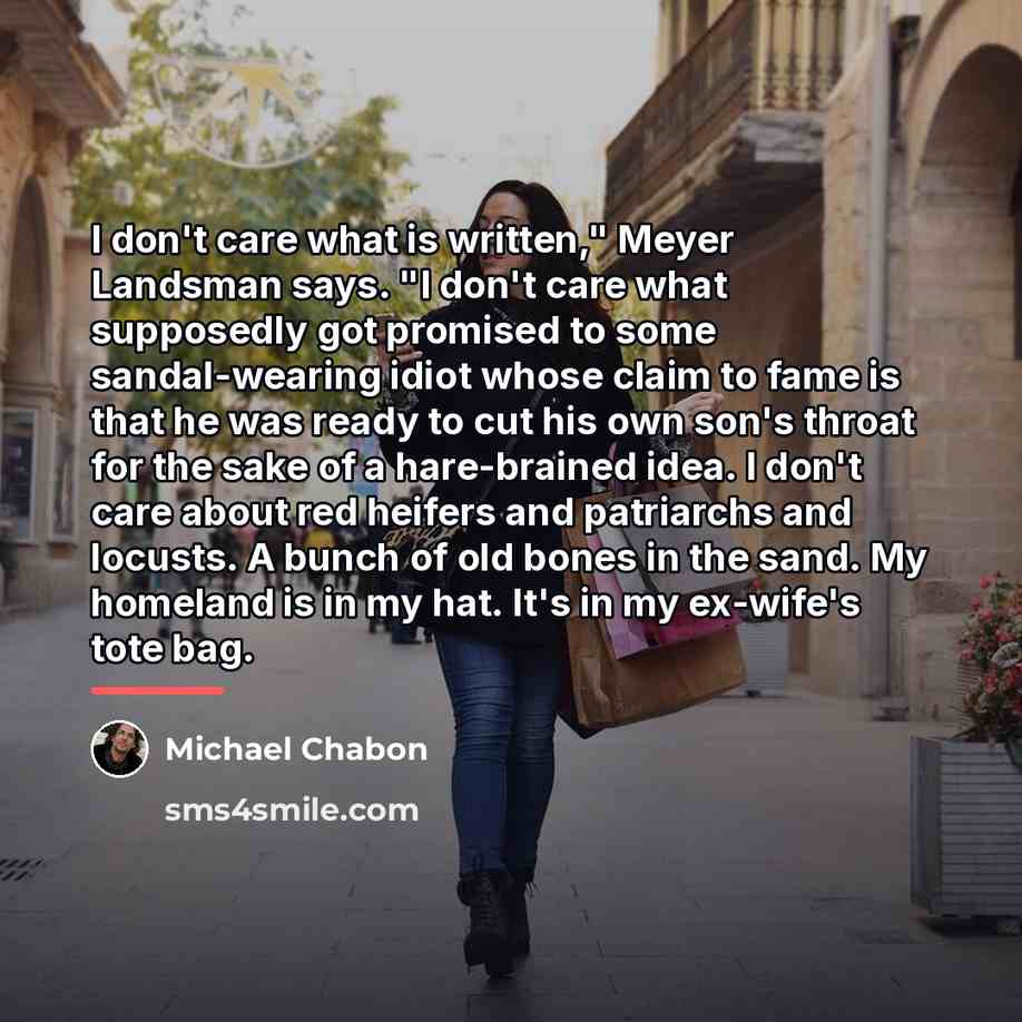 “I don't care what is written," Meyer Landsman says. "I…” quote by Michael Chabon
