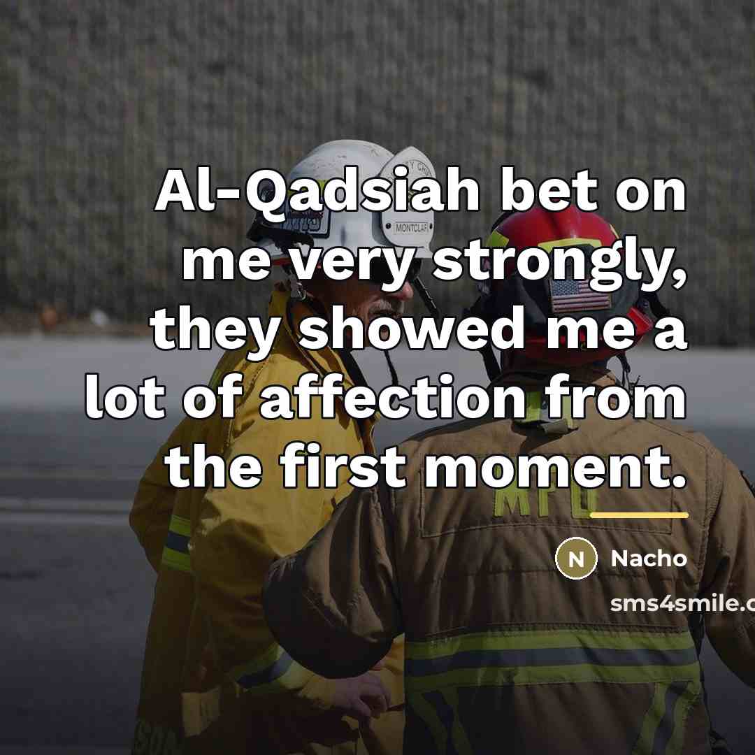 “Al-Qadsiah bet on me very strongly, they showed me a…” quote by Nacho