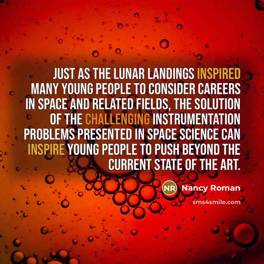 “Just as the lunar landings inspired many young people to…” quote by Nancy Roman