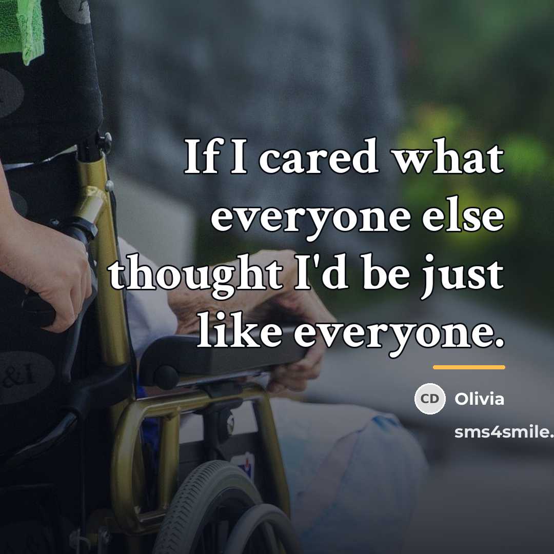 “If I cared what everyone else thought I'd be just…” quote by Olivia