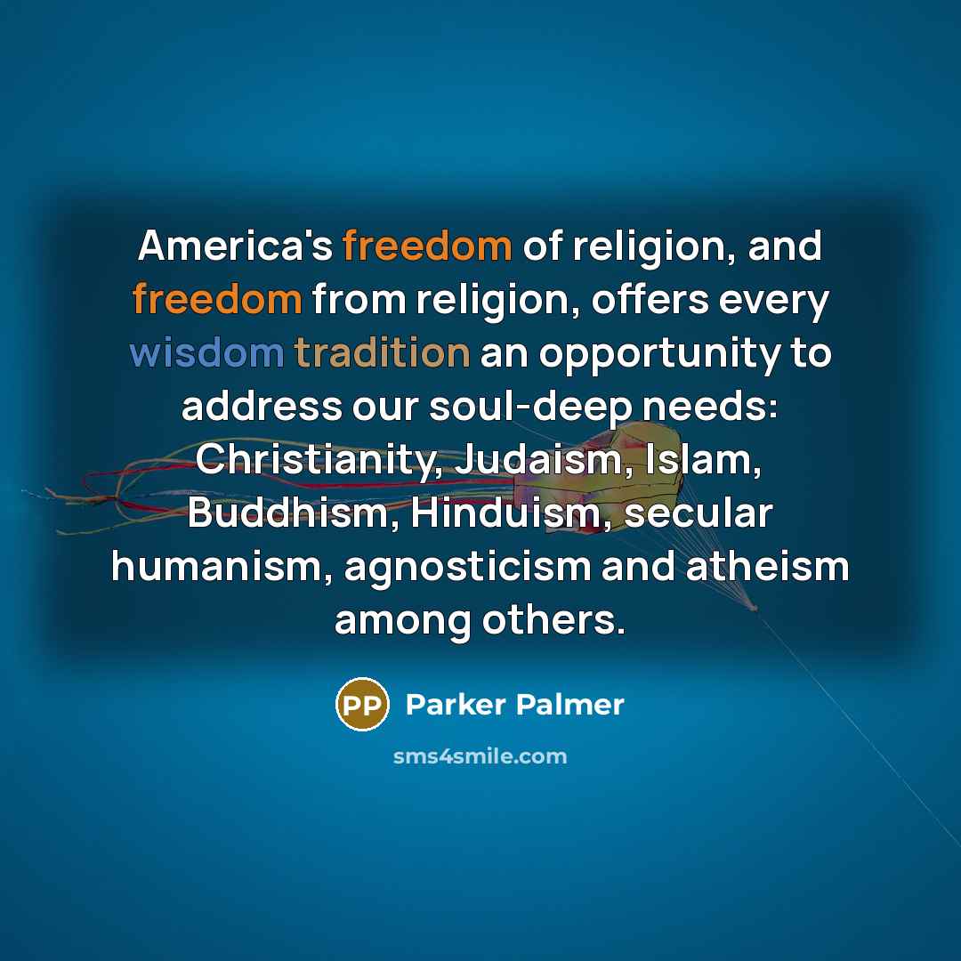 “America's freedom of religion, and freedom from religion, offers every…” quote by Parker Palmer