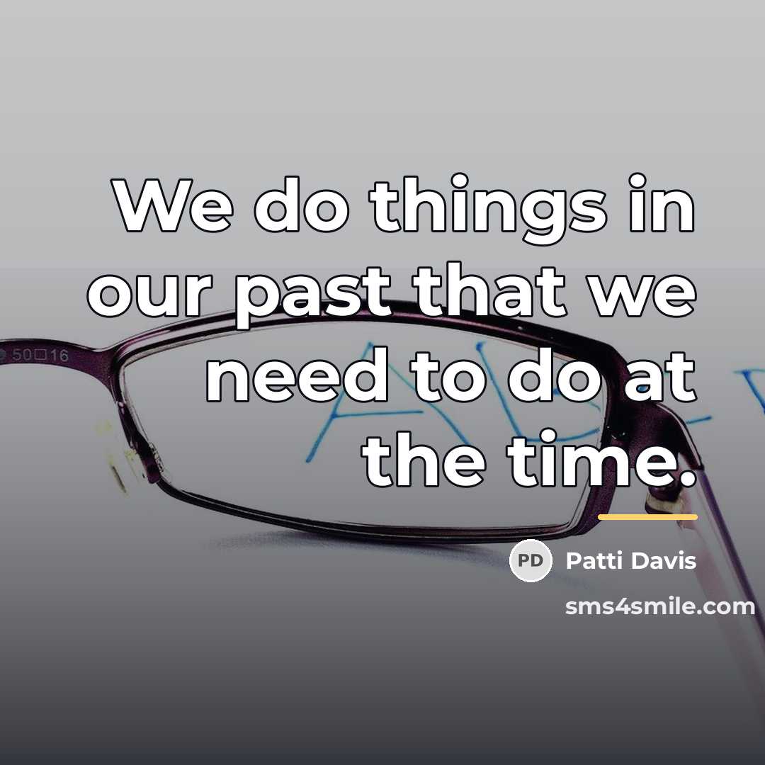 “We do things in our past that we need to…” quote by Patti Davis