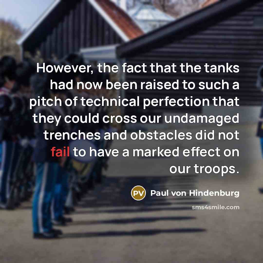 “However, the fact that the tanks had now been raised…” quote by Paul von Hindenburg