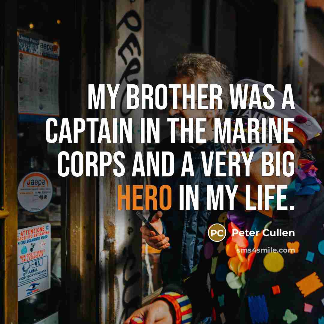 “My brother was a captain in the Marine Corps and…” quote by Peter Cullen
