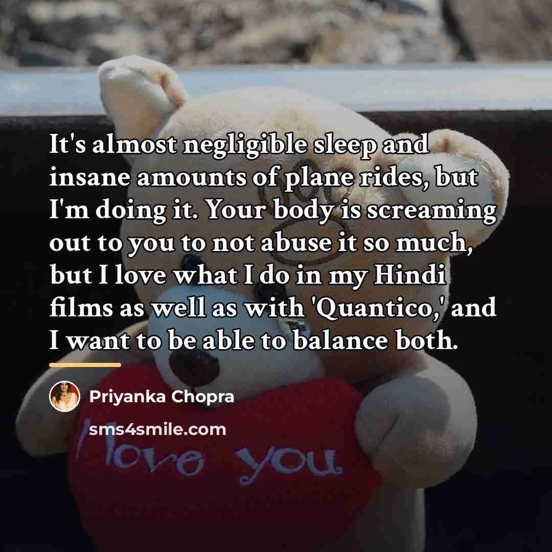 “It's almost negligible sleep and insane amounts of plane rides,…” quote by Priyanka Chopra