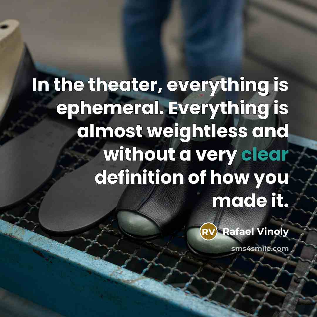 “In the theater, everything is ephemeral. Everything is almost weightless…” quote by Rafael Vinoly