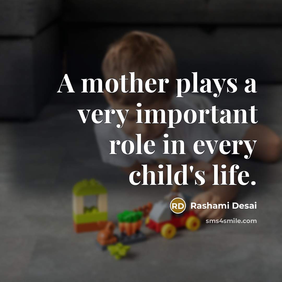 “A mother plays a very important role in every child's…” quote by Rashami Desai