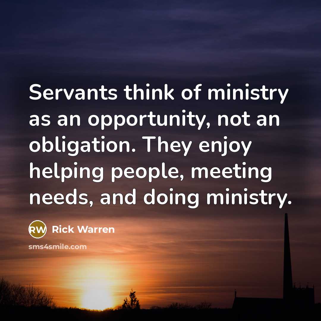 “Servants think of ministry as an opportunity, not an obligation.…” quote by Rick Warren