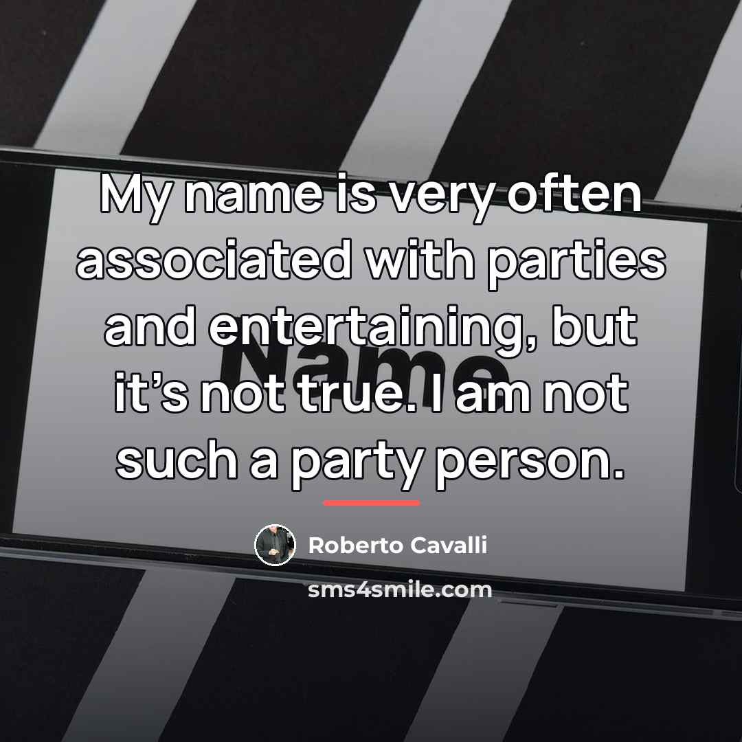“My name is very often associated with parties and entertaining,…” quote by Roberto Cavalli