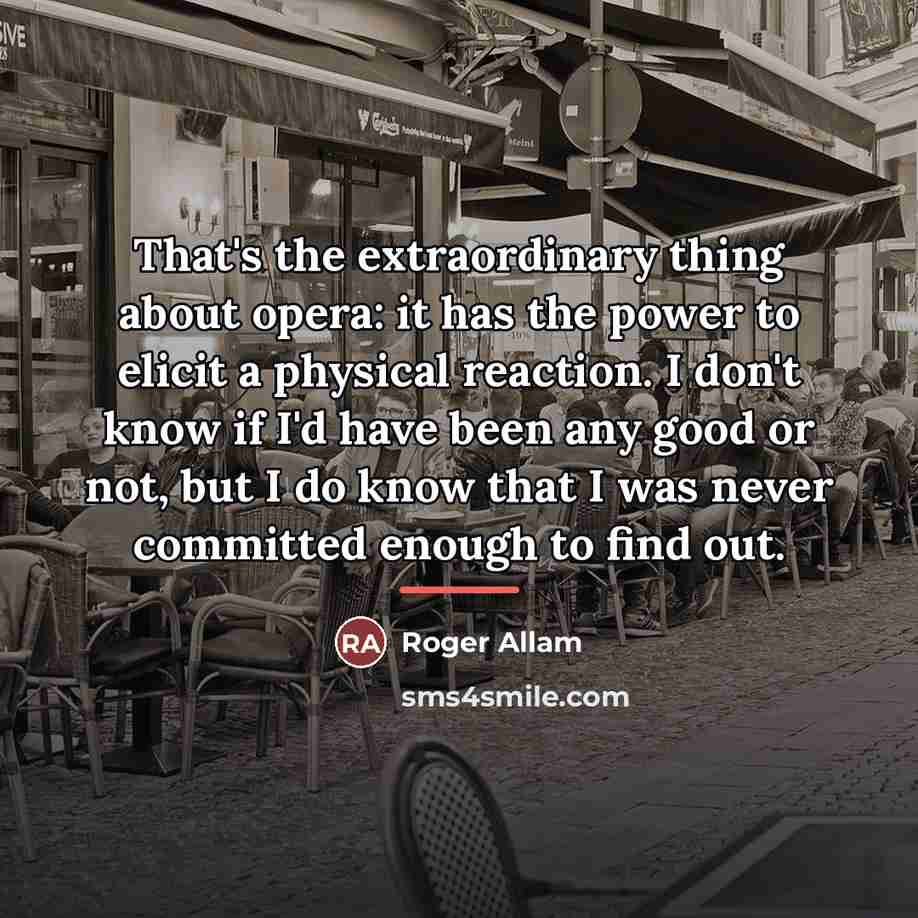 “That's the extraordinary thing about opera: it has the power…” quote by Roger Allam