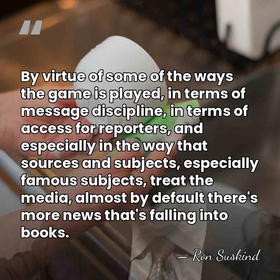 By virtue of some of the ways the game is played, in&hellip; - Ron Suskind