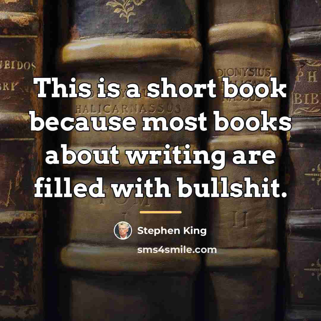 “This is a short book because most books about writing…” quote by Stephen King