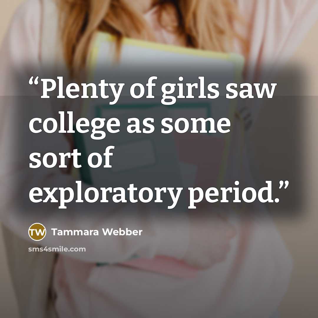 “Plenty of girls saw college as some sort of exploratory period.” quote by Tammara Webber