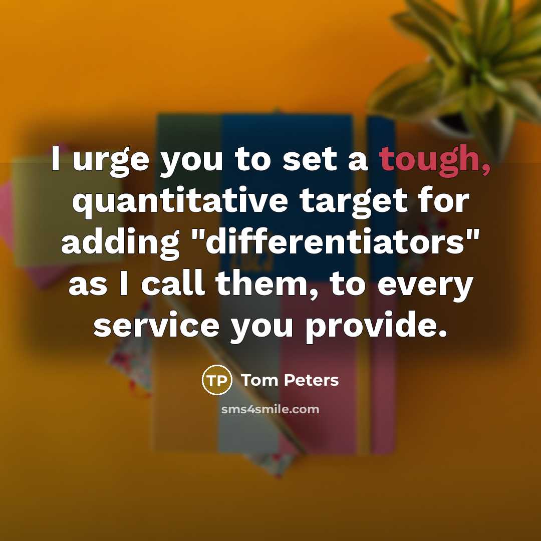 “I urge you to set a tough, quantitative target for…” quote by Tom Peters