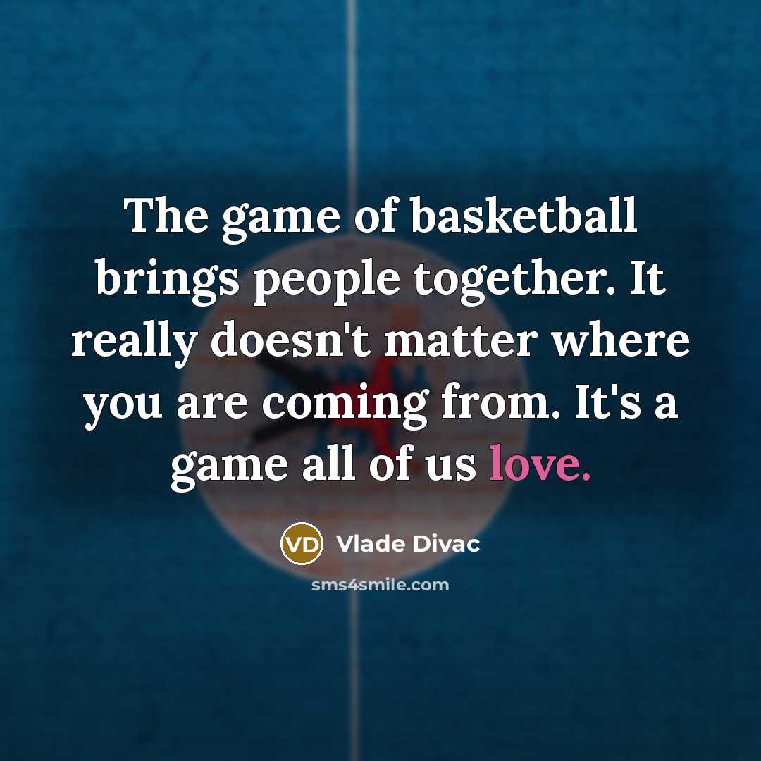 “The game of basketball brings people together. It really doesn't…” quote by Vlade Divac