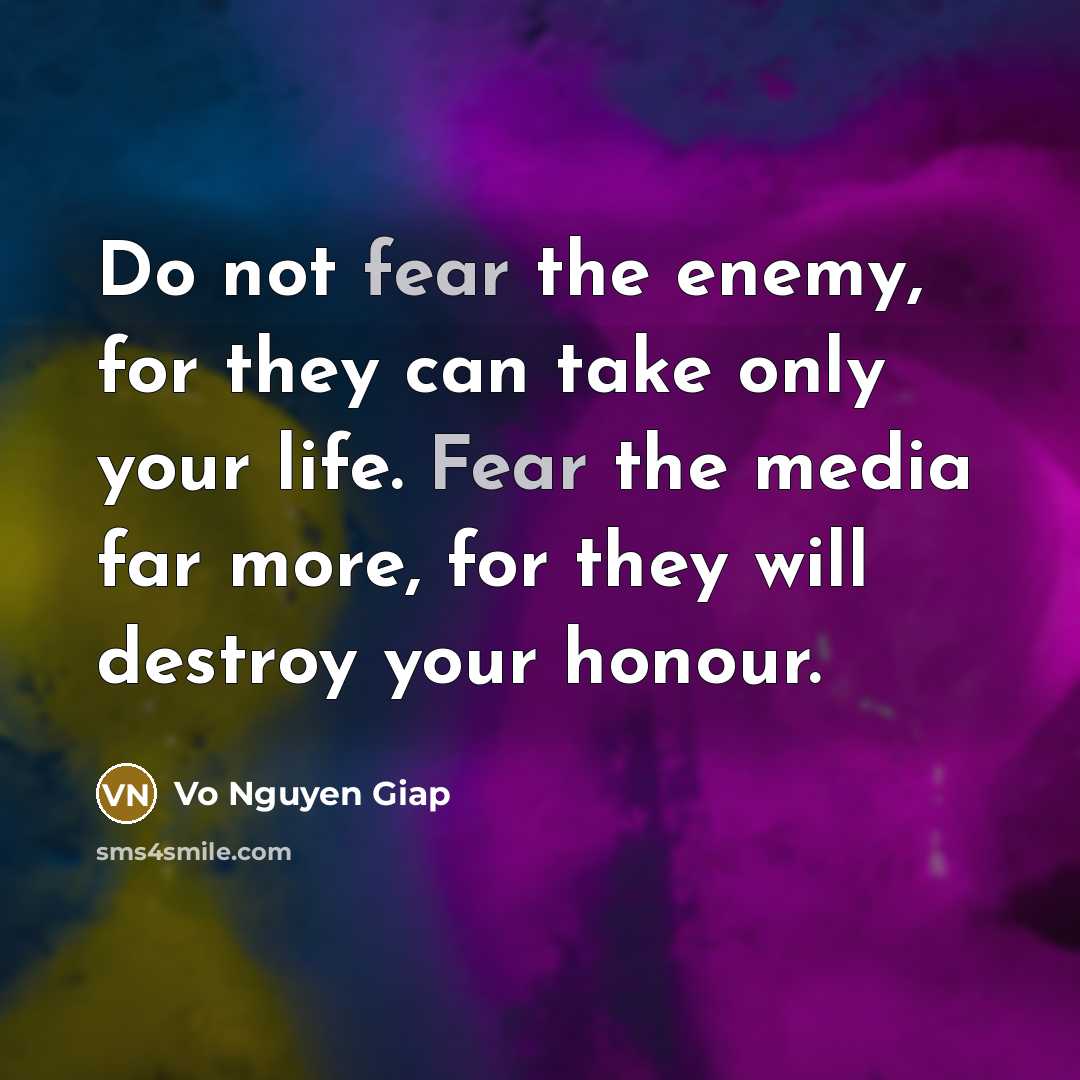 “Do not fear the enemy, for they can take only…” quote by Vo Nguyen Giap