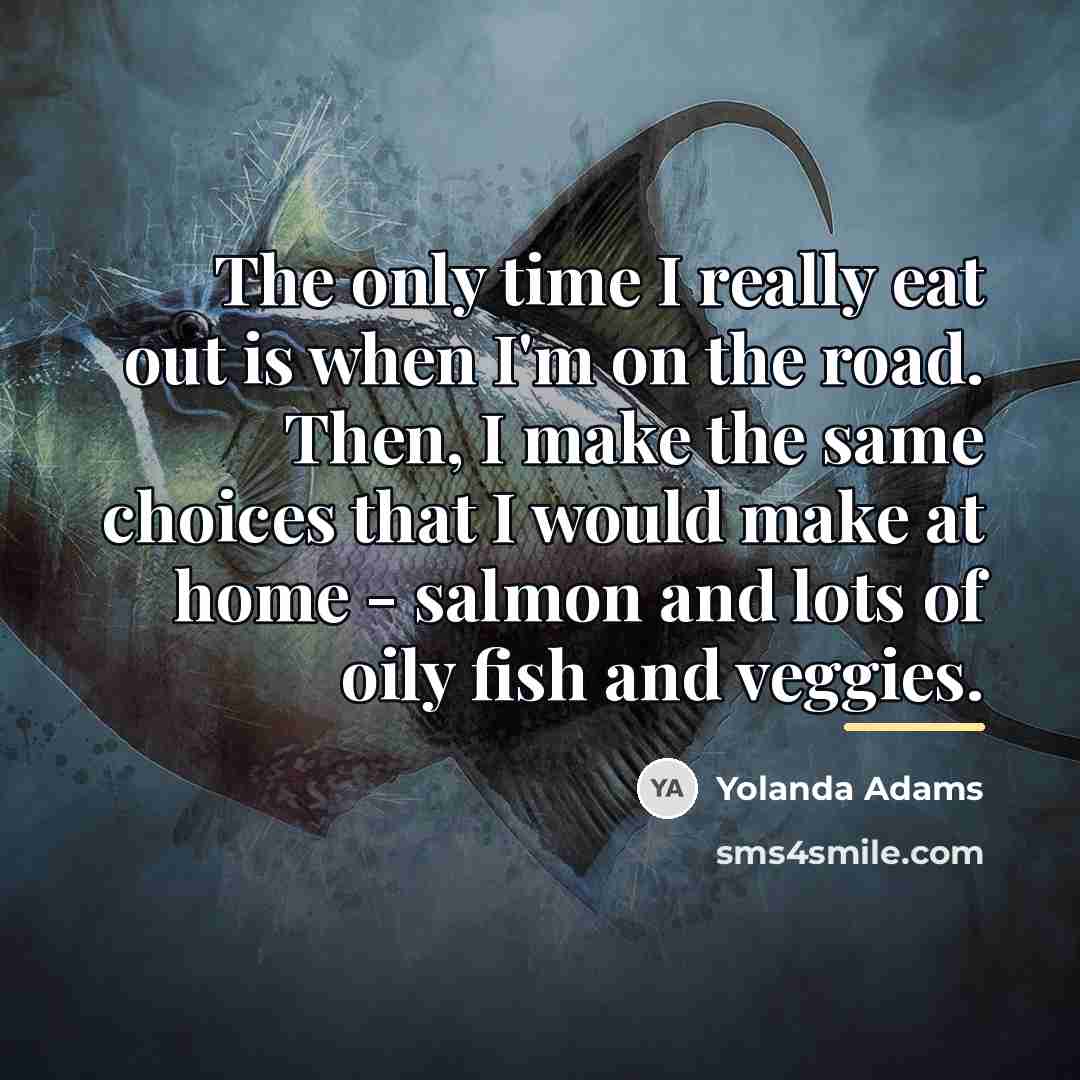 “The only time I really eat out is when I'm…” quote by Yolanda Adams