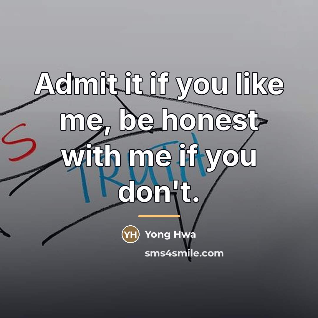 “Admit it if you like me, be honest with me…” quote by Yong Hwa