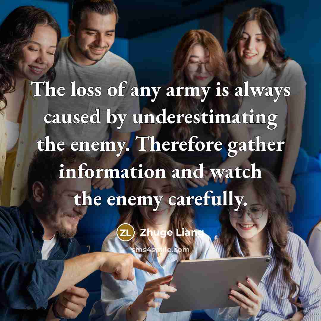 “The loss of any army is always caused by underestimating…” quote by Zhuge Liang