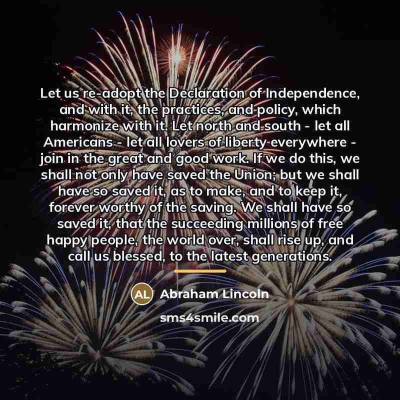 “Let us re-adopt the Declaration of Independence, and with it,…” quote by Abraham Lincoln