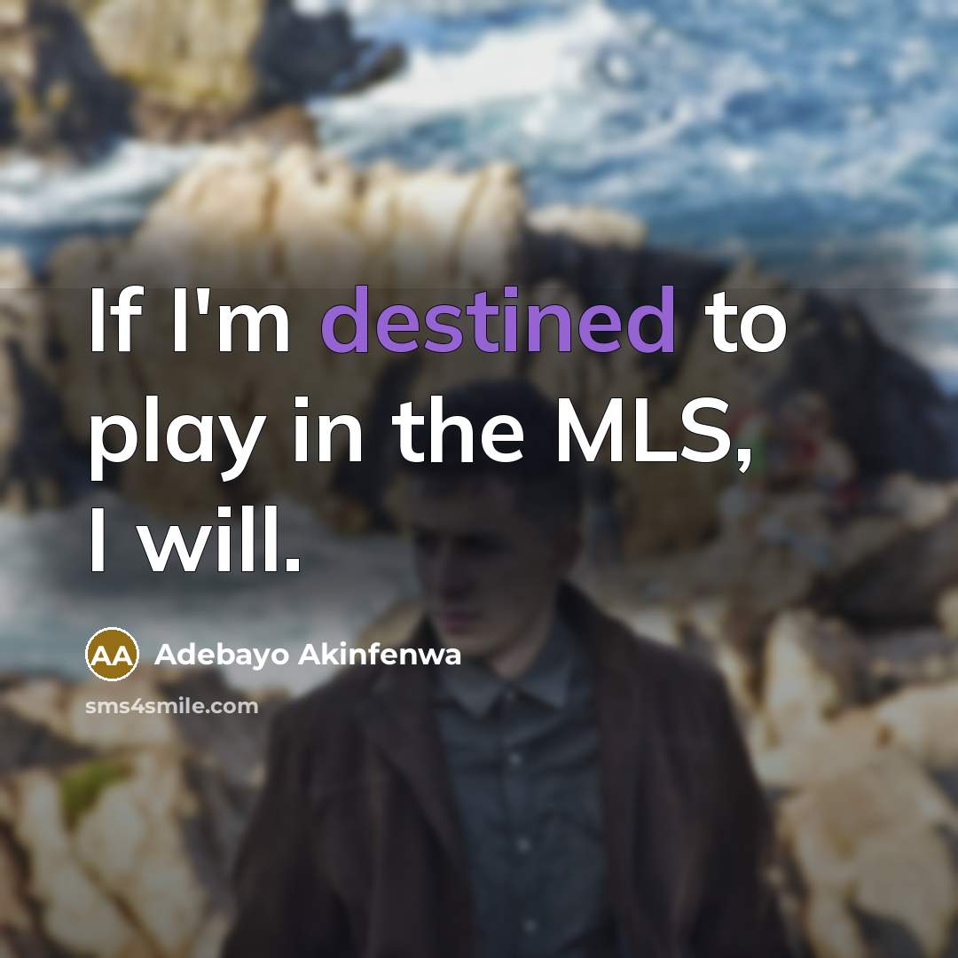 “If I'm destined to play in the MLS, I will.…” quote by Adebayo Akinfenwa