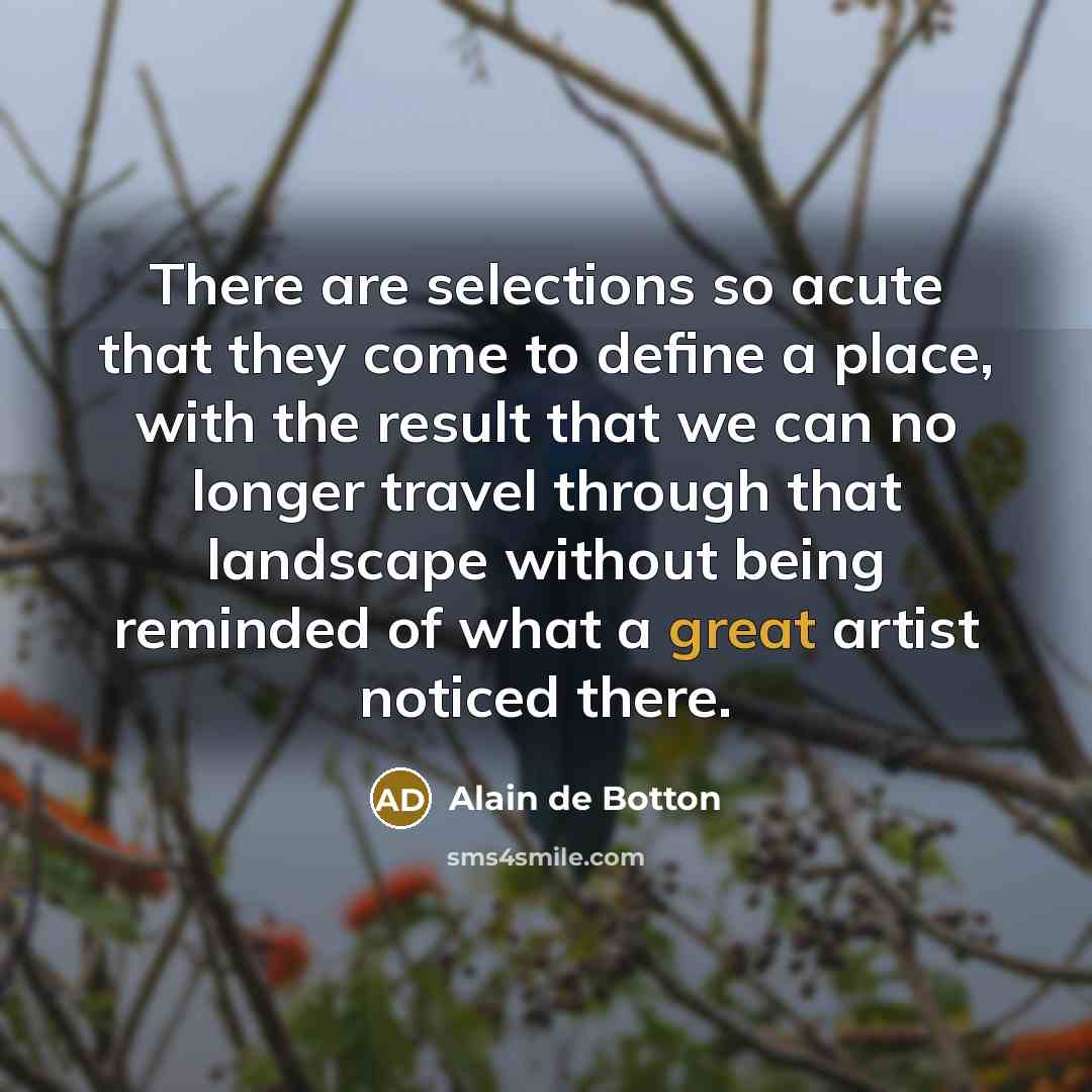 “There are selections so acute that they come to define…” quote by Alain de Botton