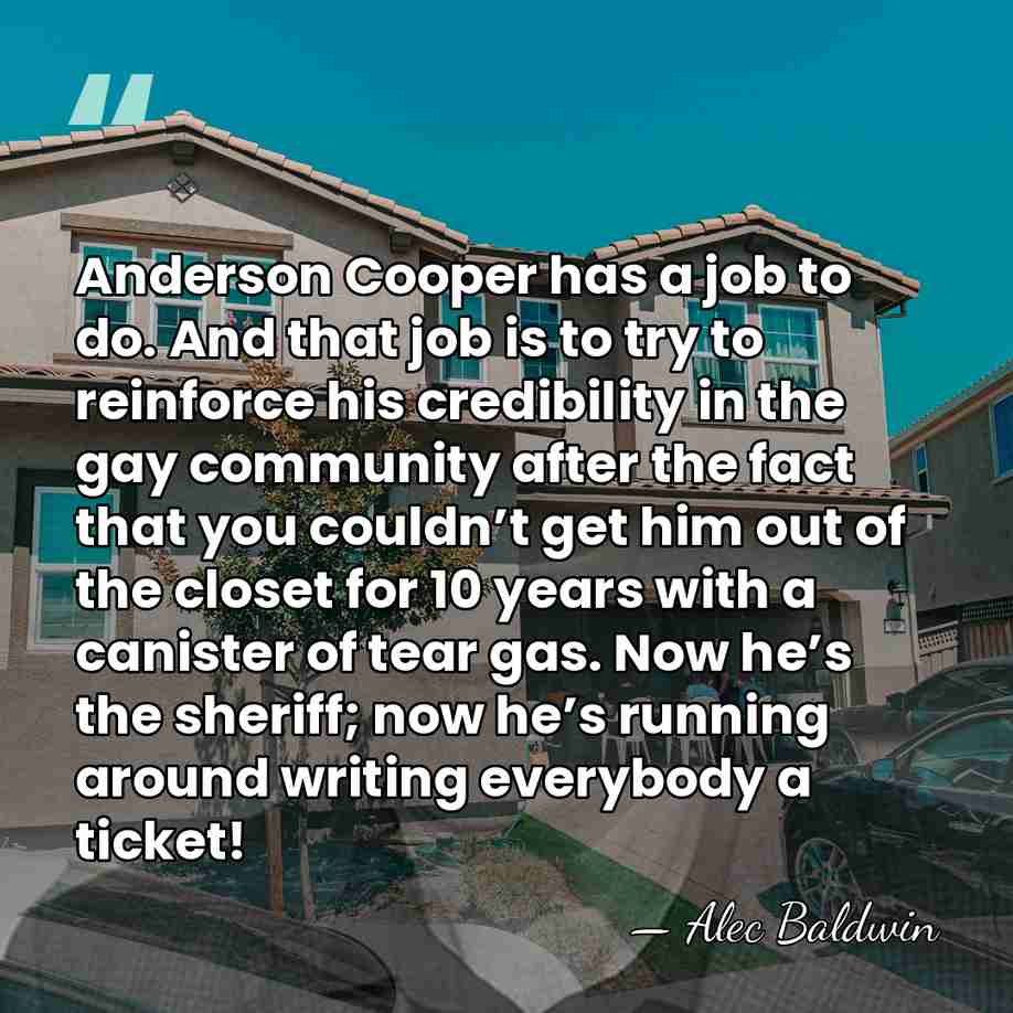 Anderson Cooper has a job to do. And that job is to&hellip; - Alec Baldwin