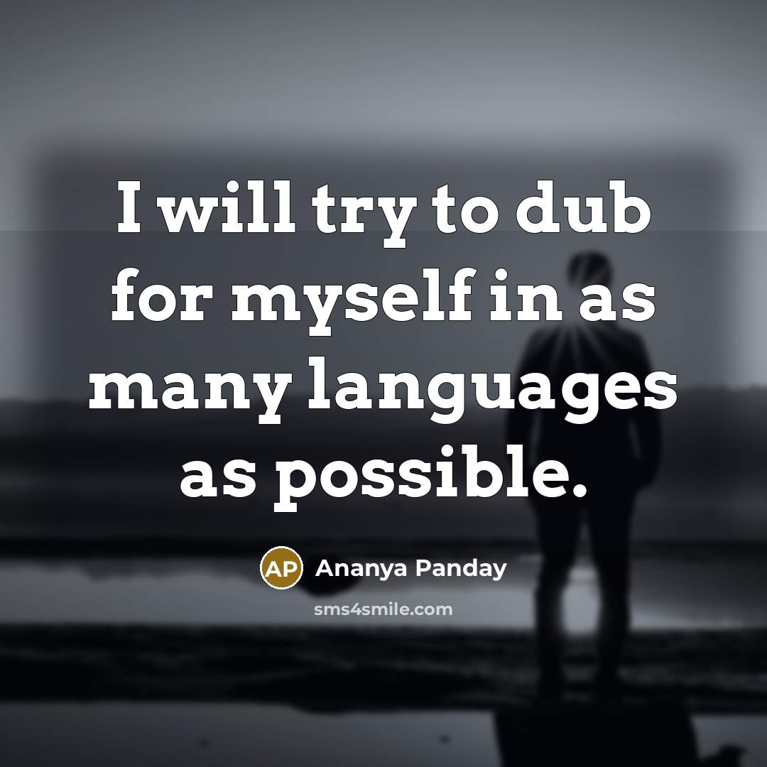 “I will try to dub for myself in as many…” quote by Ananya Panday