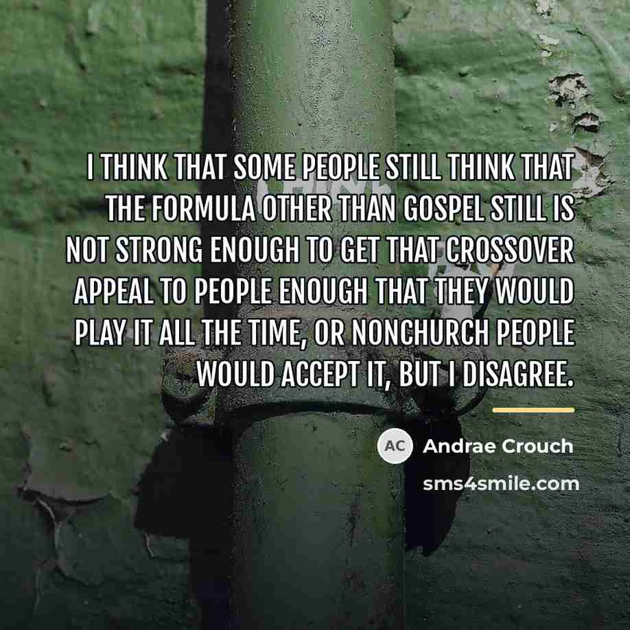 “I think that some people still think that the formula…” quote by Andrae Crouch